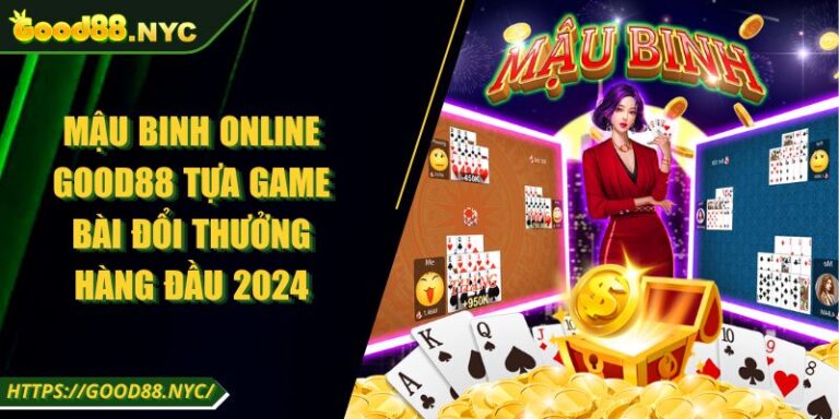 Mậu Binh Online GOOD88 | Tựa game bài đổi thưởng hàng đầu 3 Mậu Binh Online GOOD88 Tựa Game Bài Đổi Thưởng Hàng Đầu 2024