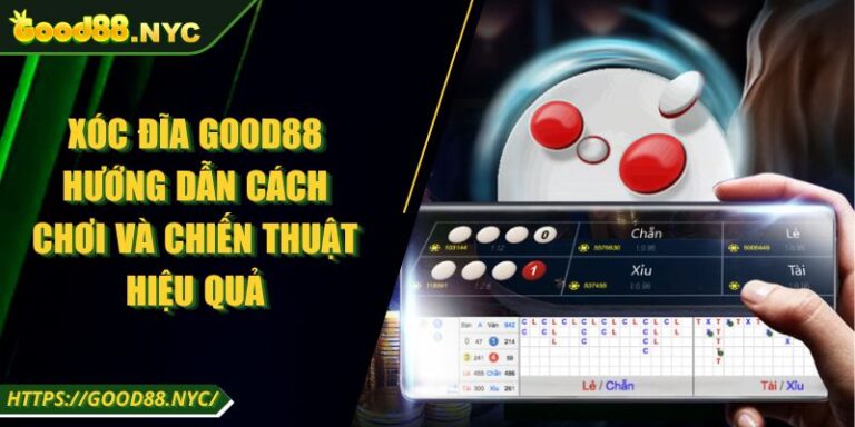 Xóc đĩa GOOD88 | Hướng dẫn cách chơi và chiến thuật hiệu quả 3 Xóc Đĩa GOOD88 Hướng Dẫn Cách Chơi Và Chiến Thuật Hiệu Quả