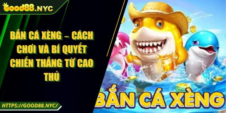 Bắn Cá Xèng – Cách Chơi Và Bí Quyết Chiến Thắng Từ Cao Thủ 2 Bắn Cá Xèng – Cách Chơi Và Bí Quyết Chiến Thắng Từ Cao Thủ
