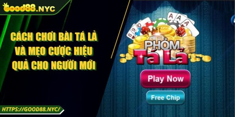 Cách Chơi Bài Tá Lả Và Mẹo Cược Hiệu Quả Cho Người Mới 10 Cách Chơi Bài Tá Lả Và Mẹo Cược Hiệu Quả Cho Người Mới