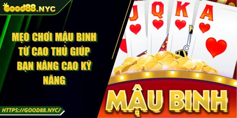 Mẹo Chơi Mậu Binh Từ Cao Thủ Giúp Bạn Nâng Cao Kỹ Năng 2 Mẹo Chơi Mậu Binh Từ Cao Thủ Giúp Bạn Nâng Cao Kỹ Năng